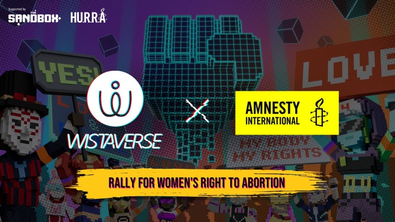 Wistaverse is opening in The Sandbox with a protest by Amnesty International on behalf of women's abortion rights.