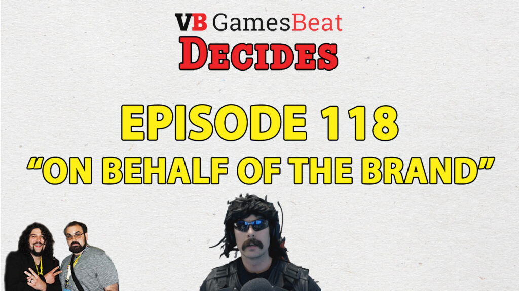 GamesBeat Decides 118: On behalf of the brand