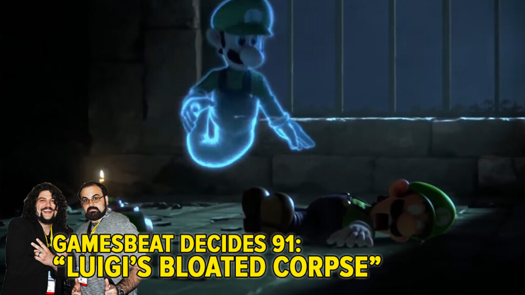 GamesBeat Decides 91: Luigi’s bloated corpse