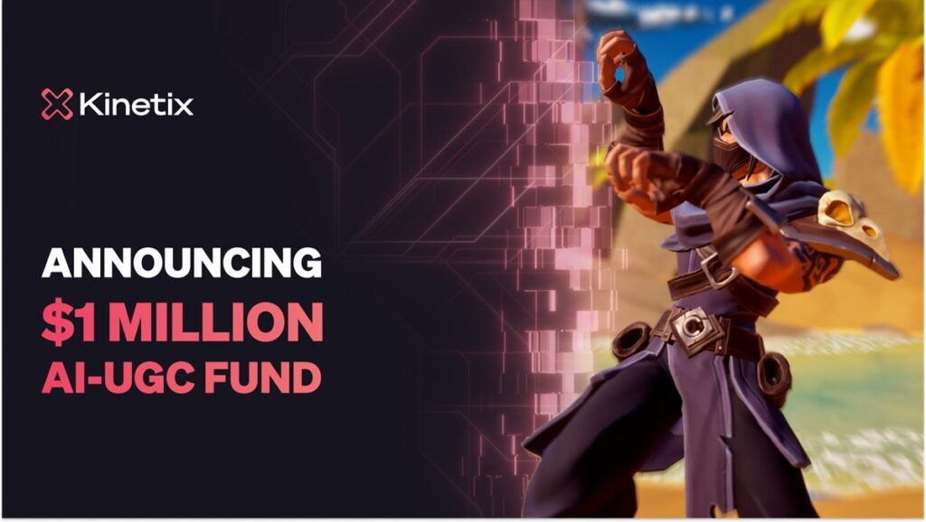 Kinetix has a $1 million AI-UGC fund.