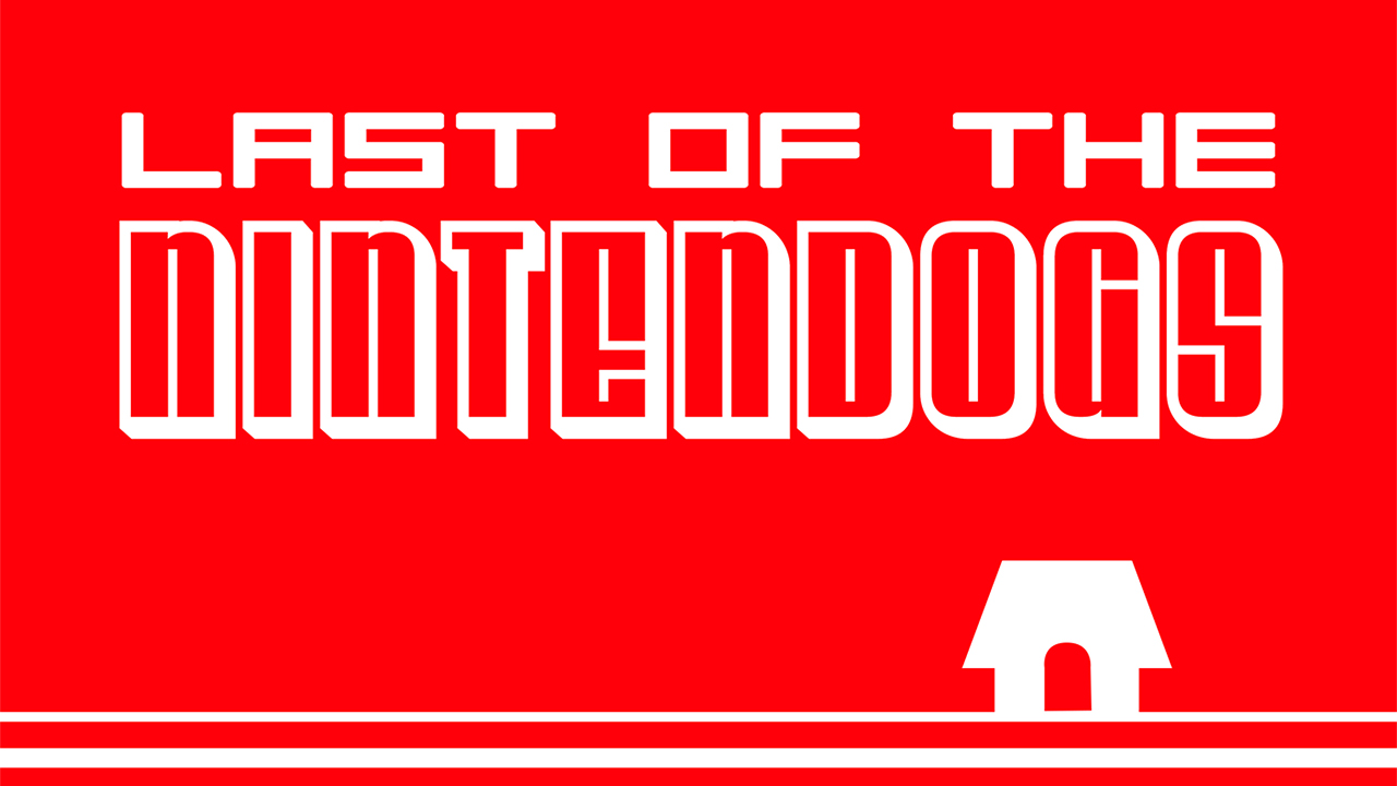 The Last of the Nintendogs is here!
