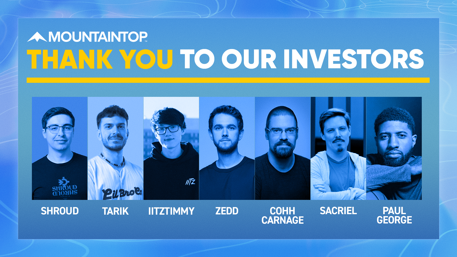Mountaintop Studios new angel investors include shroud, tarik, iitztimmy, zedd, cohh carnage, sacriel, and paul george