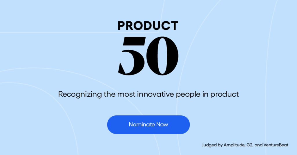 Announcing the first annual Product 50, honoring the most innovative people in product