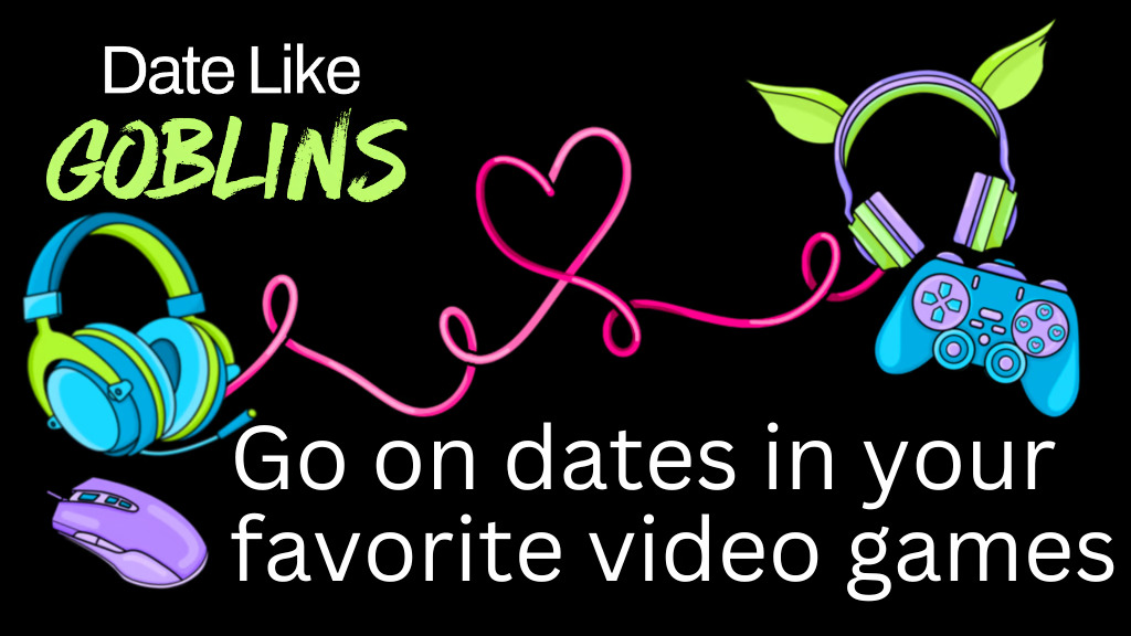 Date Like Goblins, the dating service for gamers, lets players set up gaming dates over voice chat. The company is crowdfunding on Kickstarter
