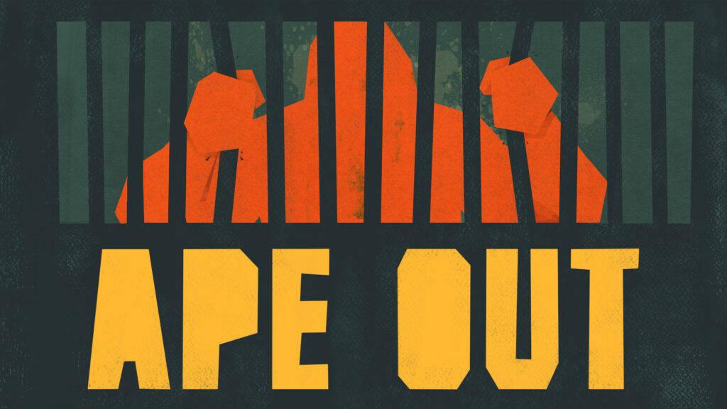 It's good to Ape Out.