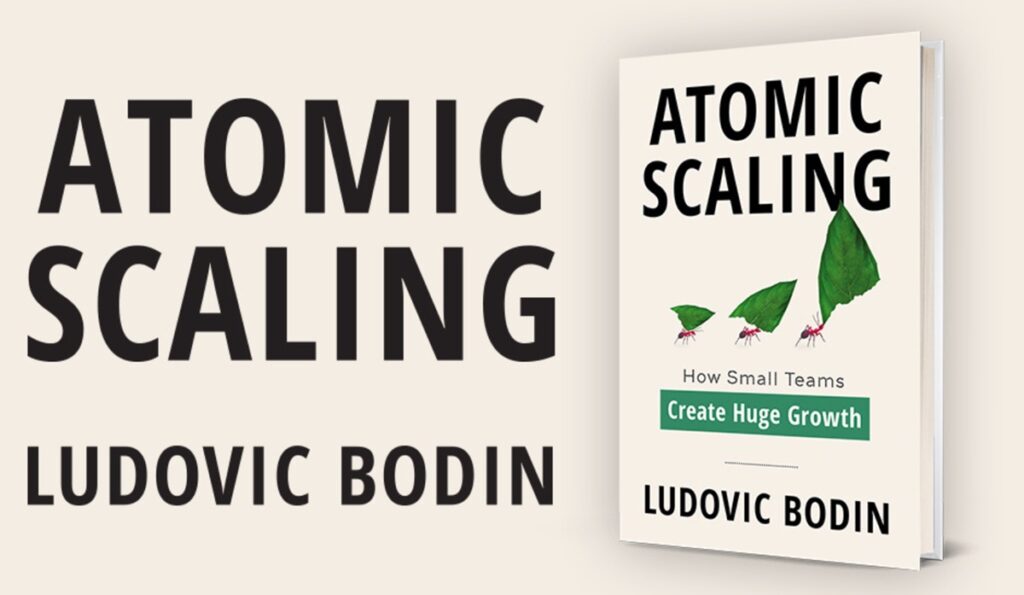 Atomic Scaling is about creating big results with small teams.