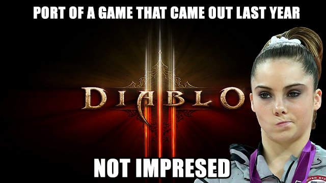 Diablo 3? Not impressed.