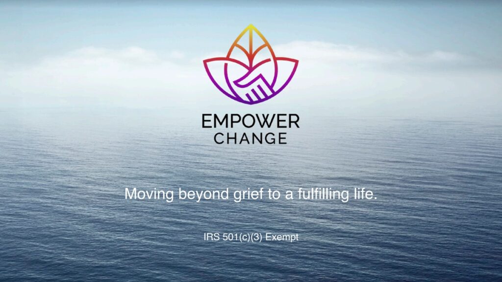 Empower Change is a nonprofit to help people deal with grief.