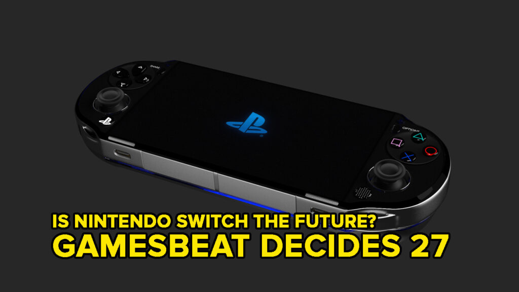 Can Switch pull off a mid-cycle upgrade better than PS4 Pro or Xbox One Scorpio? GamesBeat Decides