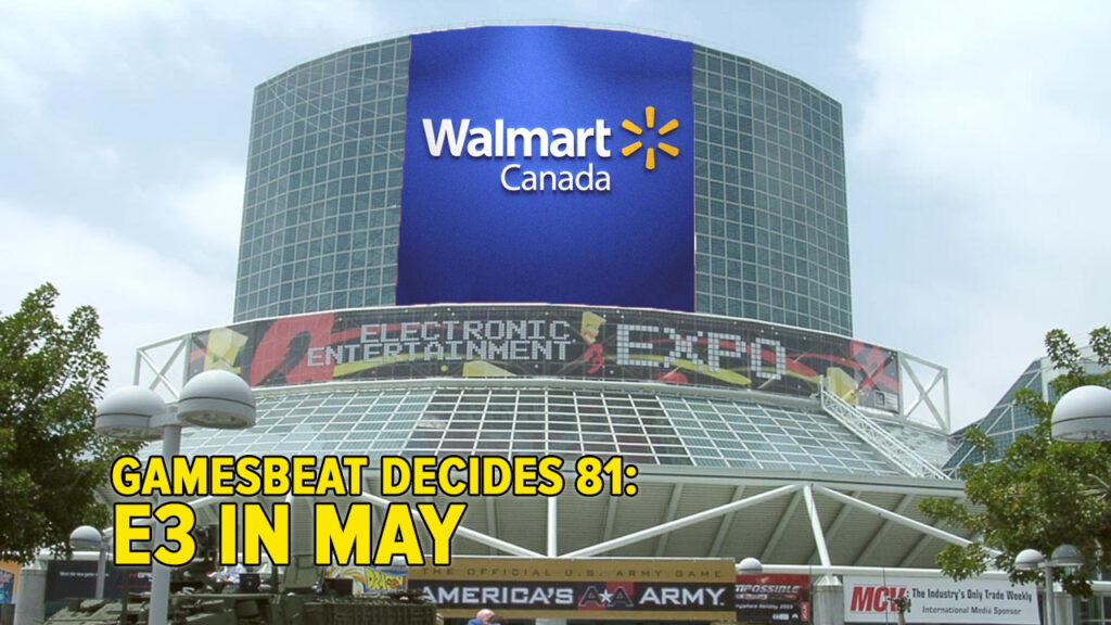 GamesBeat Decides 81: E3 in May