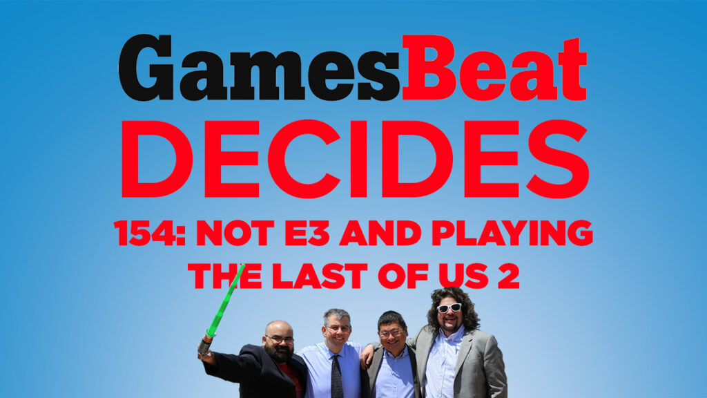 GamesBeat Decides is back.