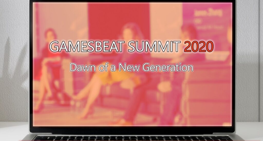 GamesBeat Summit 2020 goes completely digital