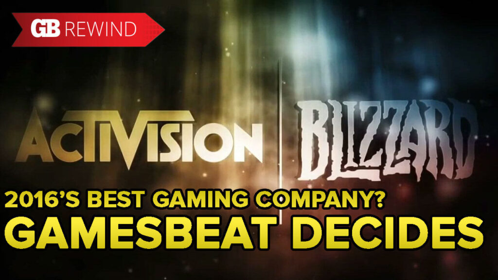 What was the best gaming company in 2016? GamesBeat Decides