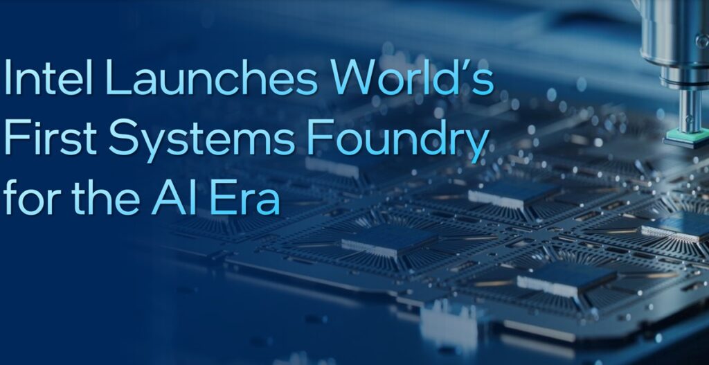 Intel unveils its Intel Foundry business with luminaries present