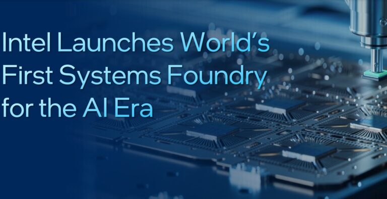 Intel is launching its systems foundry business.