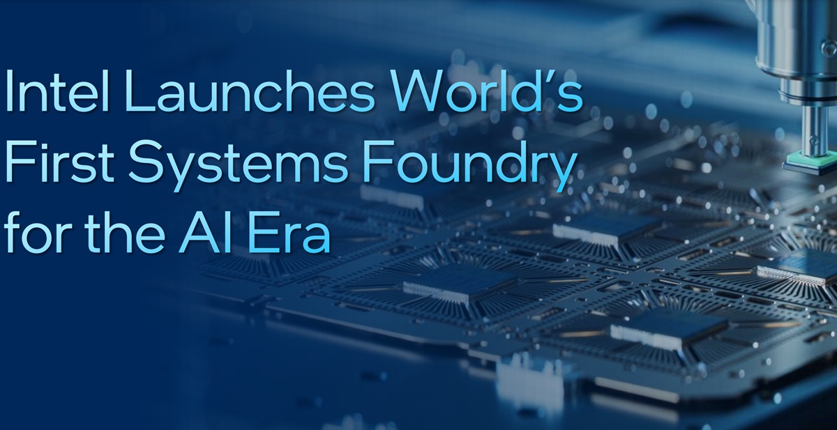 Intel is launching its systems foundry business.