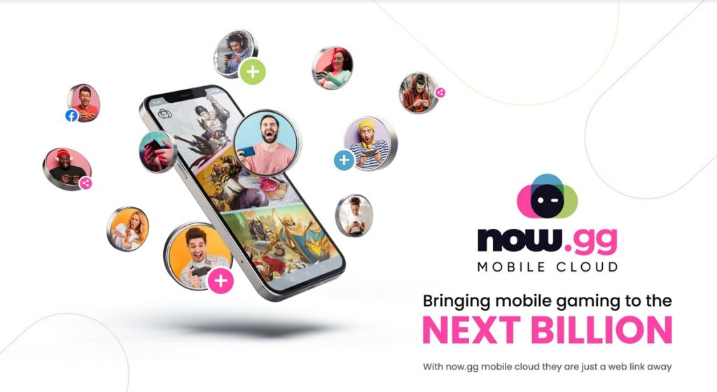 Now.gg is using the mobile cloud to go after the next billion gamers.