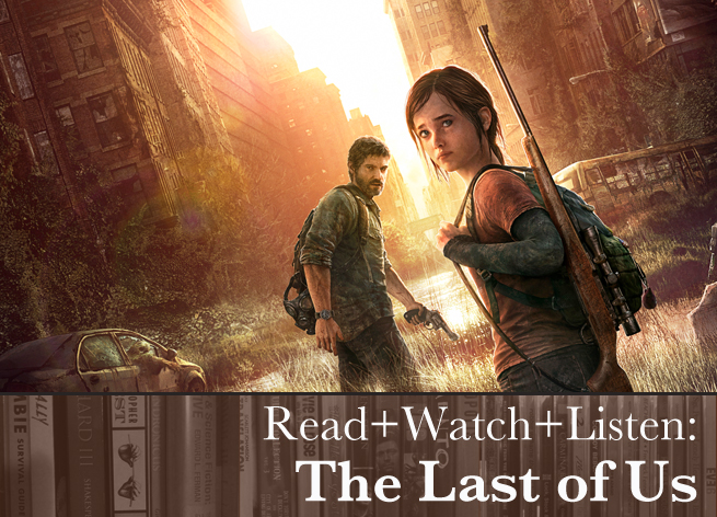 Read+Watch+Listen: The Last of Us
