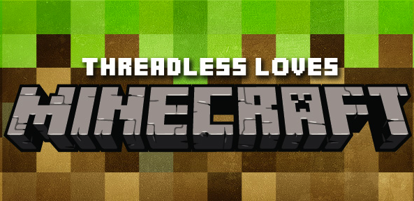 threadless loves minecraft