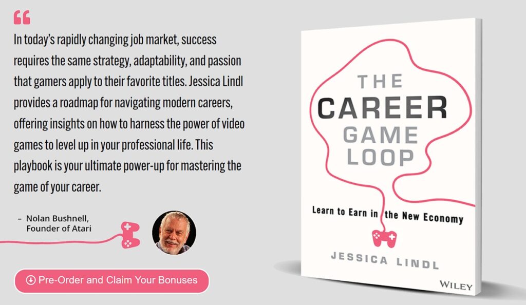 Jessica Lindl is author of The Career Game Loop: Learn to Earn in the New Economy.