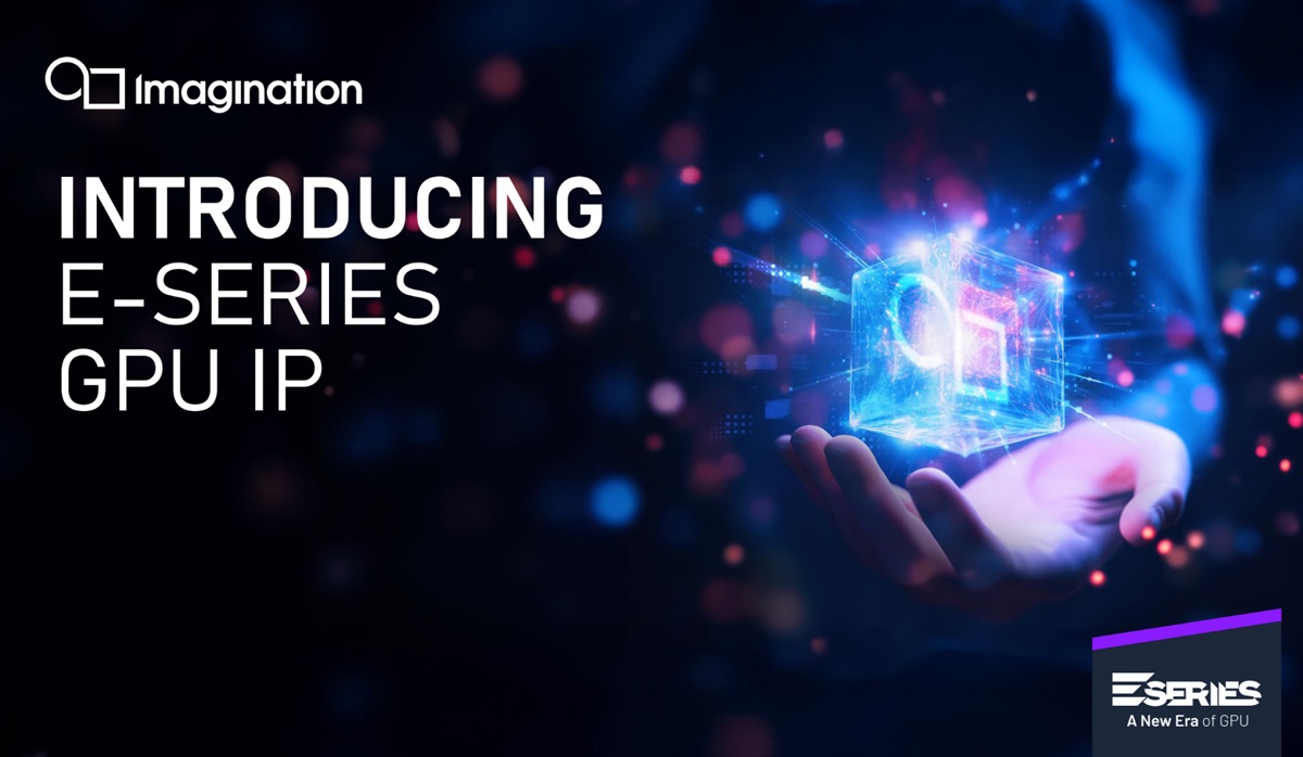 Imagination has designed its new E-Series GPU IP.