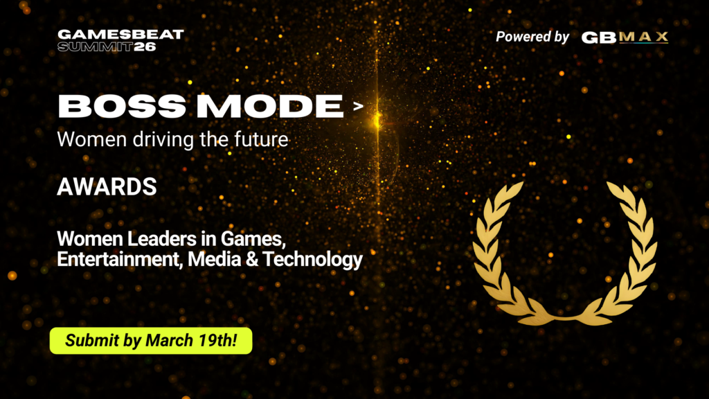 GamesBeat Announces BOSS Mode: Women Leaders in Games, Entertainment, Media & Technology Awards, for GamesBeat Summit in LA